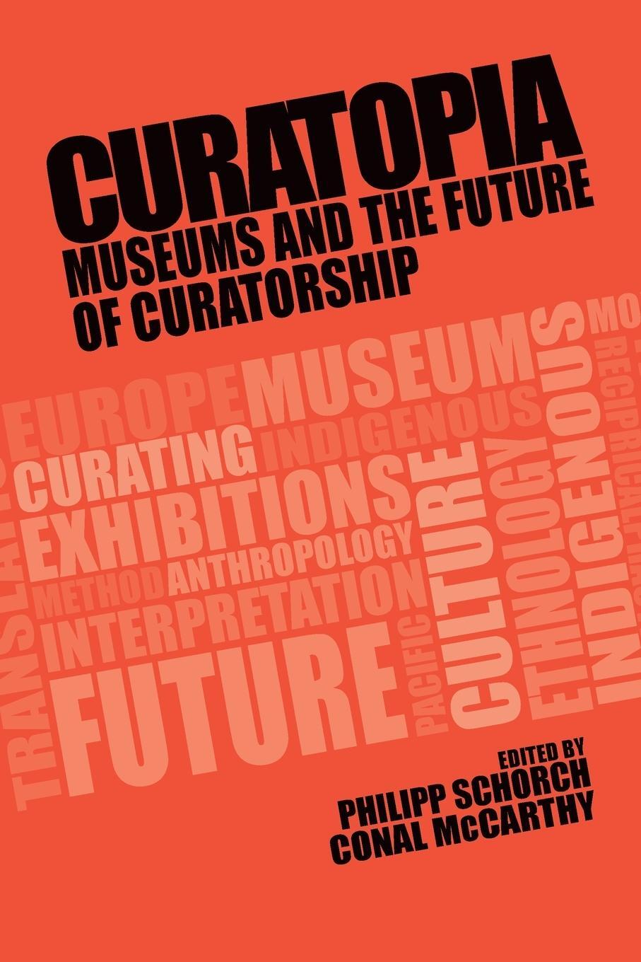 Cover: 9781526147974 | Curatopia | Museums and the future of curatorship | Philipp Schorch