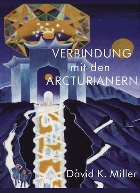 Cover: 9783933470218 | Verbindung mit den Arcturianern | David K. Miller | Taschenbuch | 2004