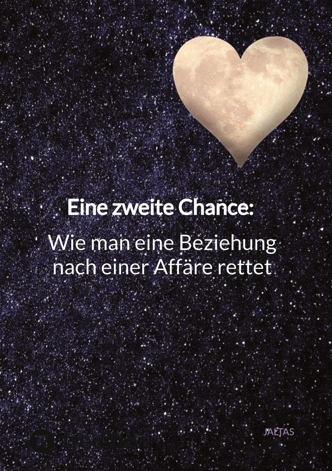 Cover: 9783347827363 | Eine zweite Chance: Wie man eine Beziehung nach einer Affäre rettet