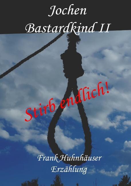 Cover: 9783748138983 | Jochen - Bastardkind II | Stirb endlich! | Frank Huhnhäuser | Buch