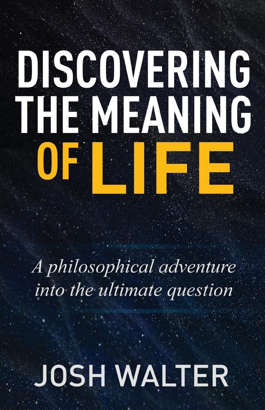 Cover: 9781662905698 | Discovering the Meaning of Life | Josh Walter | Taschenbuch | Englisch