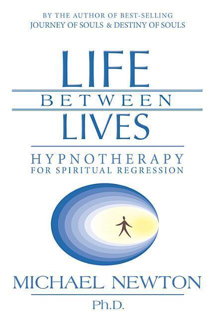Cover: 9780738704654 | Life Between Lives | Hypnotherapy for Spiritual Regression | Newton