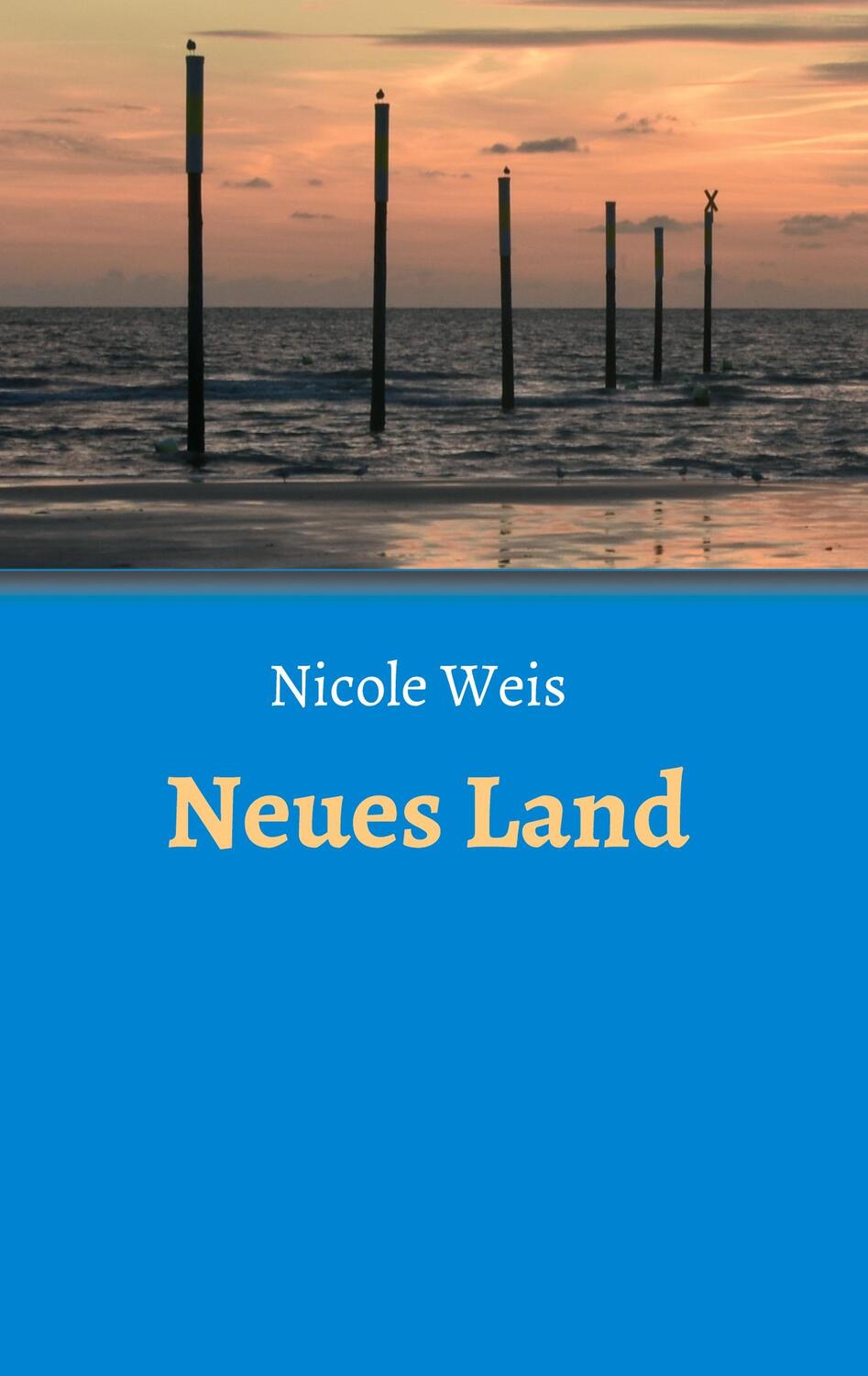 Cover: 9783347186934 | Neues Land | Nicole Weis | Taschenbuch | tredition | EAN 9783347186934