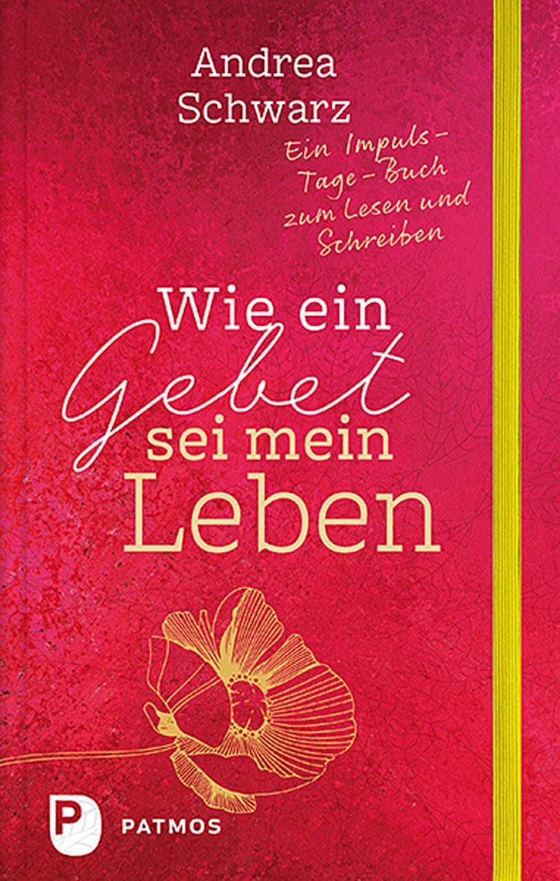 Cover: 9783843610681 | Wie ein Gebet sei mein Leben | Andrea Schwarz | Taschenbuch | Deutsch