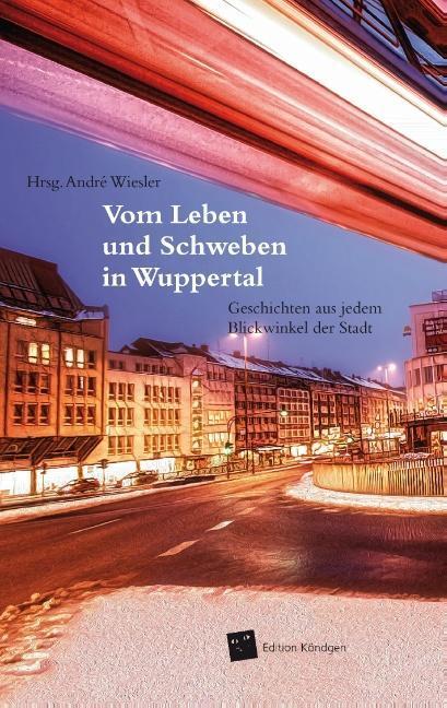 Cover: 9783939843511 | Vom Leben und Schweben in Wuppertal | André Wiesler | Taschenbuch