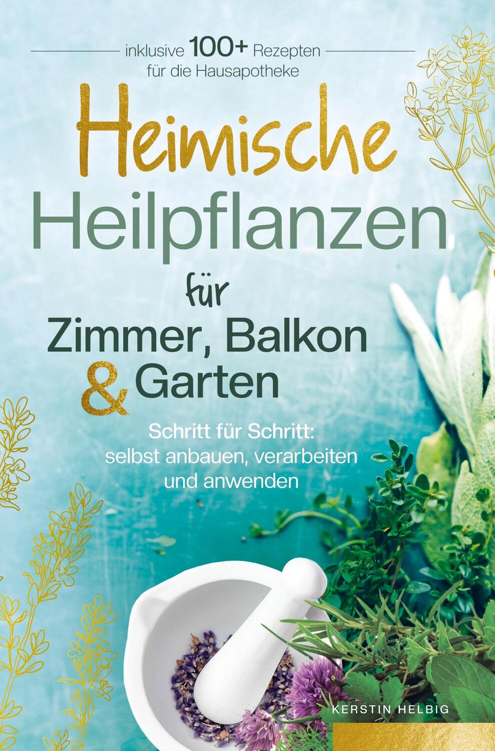 Cover: 9789403681542 | Heimische Heilpflanzen für Zimmer, Balkon und Garten. Schritt für...