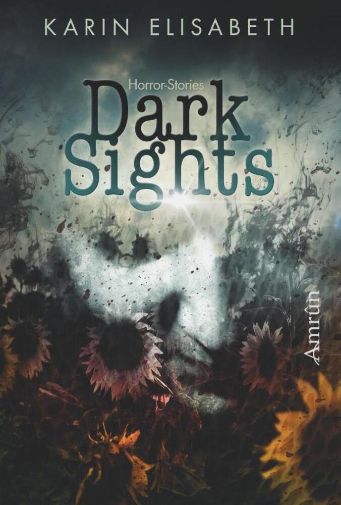 Cover: 9783958693074 | Dark Sights | Horror-Stories | Karin Elisabeth | Taschenbuch | 144 S.