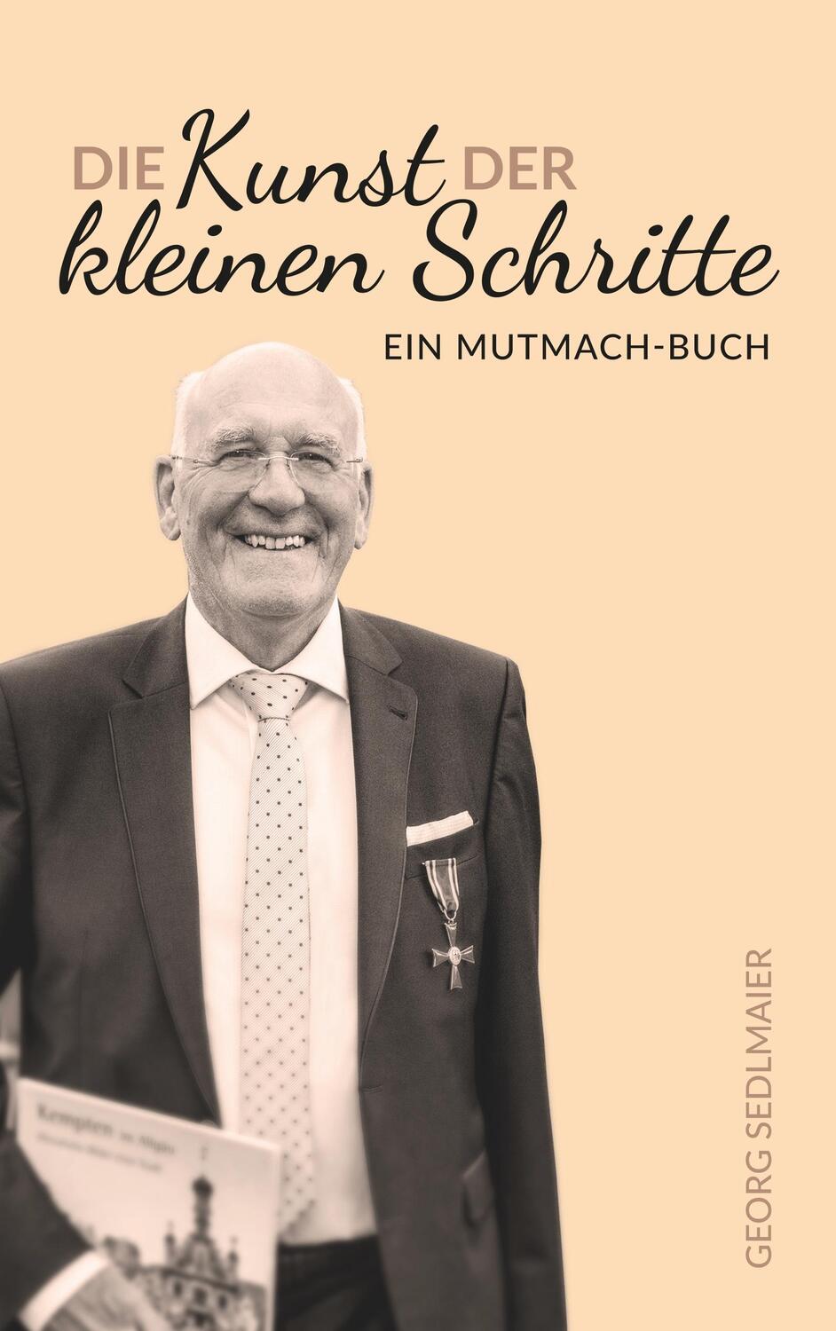 Cover: 9783750488762 | Die Kunst der kleinen Schritte | Ein Mutmacher-Buch | Georg Sedlmaier