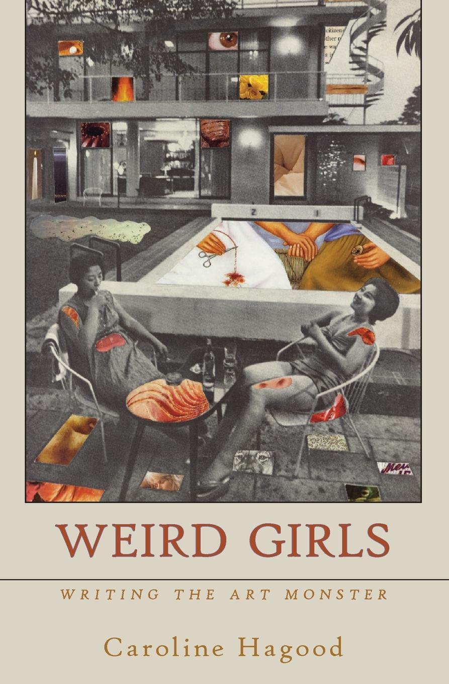 Cover: 9781956005776 | Weird Girls | Writing the Art Monster | Caroline Hagood | Taschenbuch