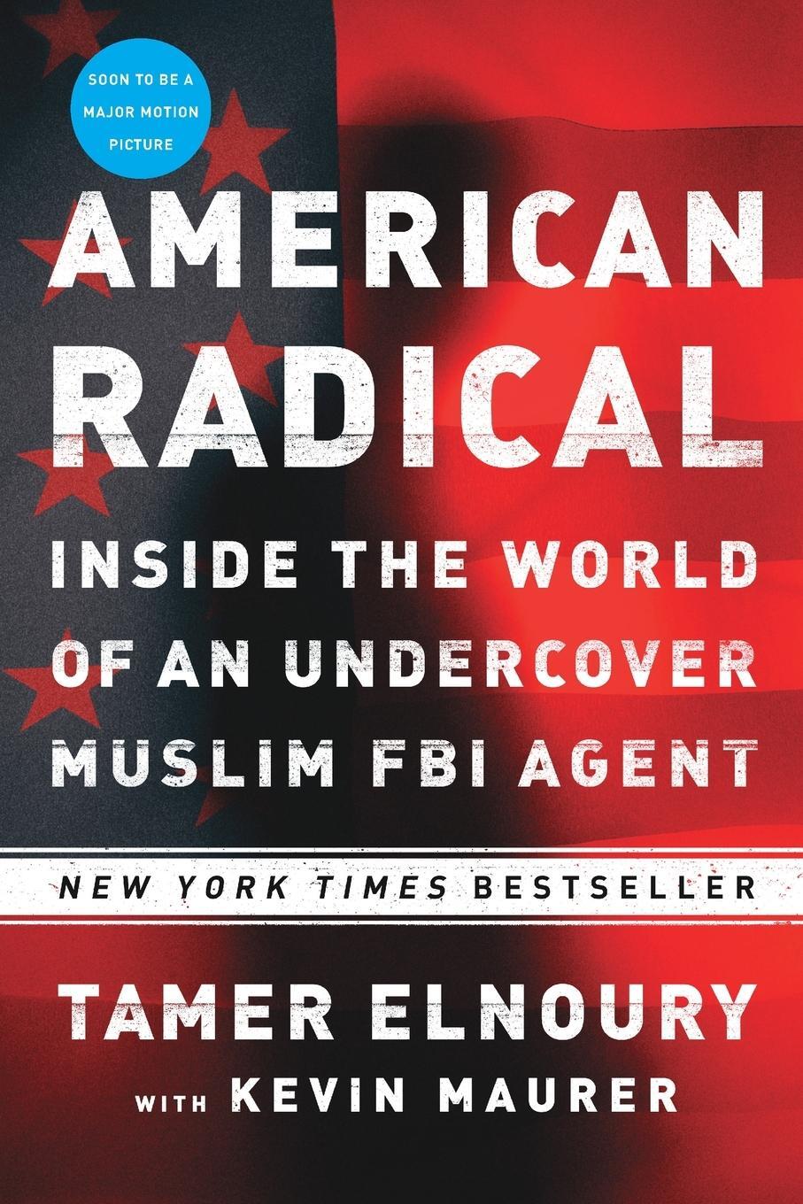 Cover: 9781101986172 | American Radical | Inside the World of an Undercover Muslim FBI Agent