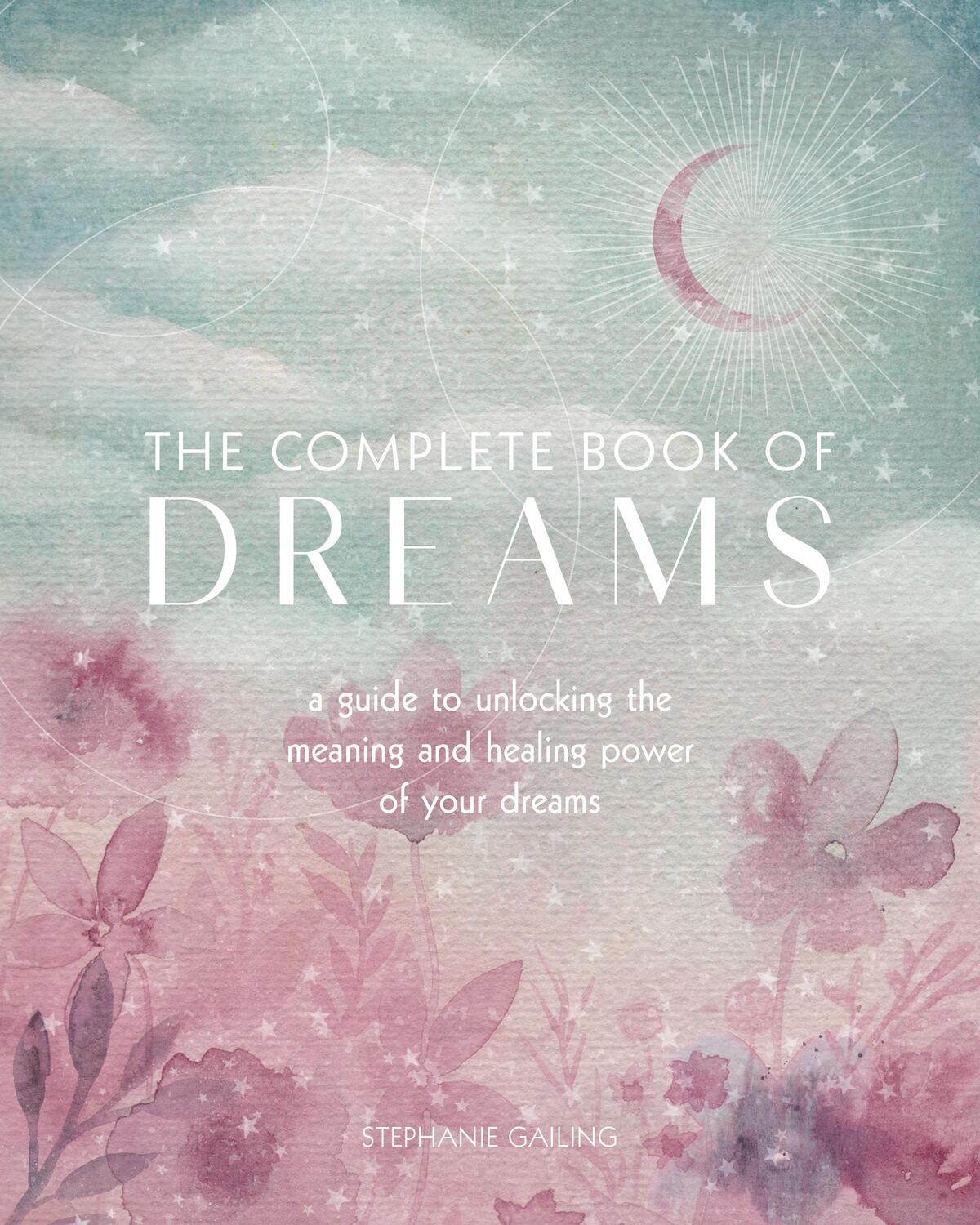 Cover: 9781577152132 | The Complete Book of Dreams | Stephanie Gailing | Taschenbuch | 2020