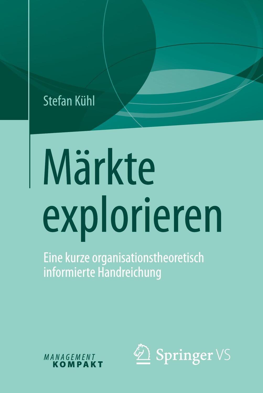 Cover: 9783658134242 | Märkte explorieren; . | Stefan Kühl | Taschenbuch | 2016 | Springer VS