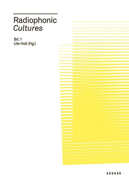 Cover: 9783868288629 | Radiophonic Cultures | Bd. 1 | Ute Holl | Taschenbuch | Deutsch | 2018