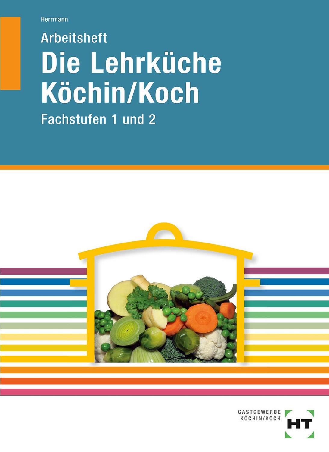Cover: 9783582400574 | Arbeitsheft Die Lehrküche Köchin/Koch Fachstufen | Fachstufen 1 und 2