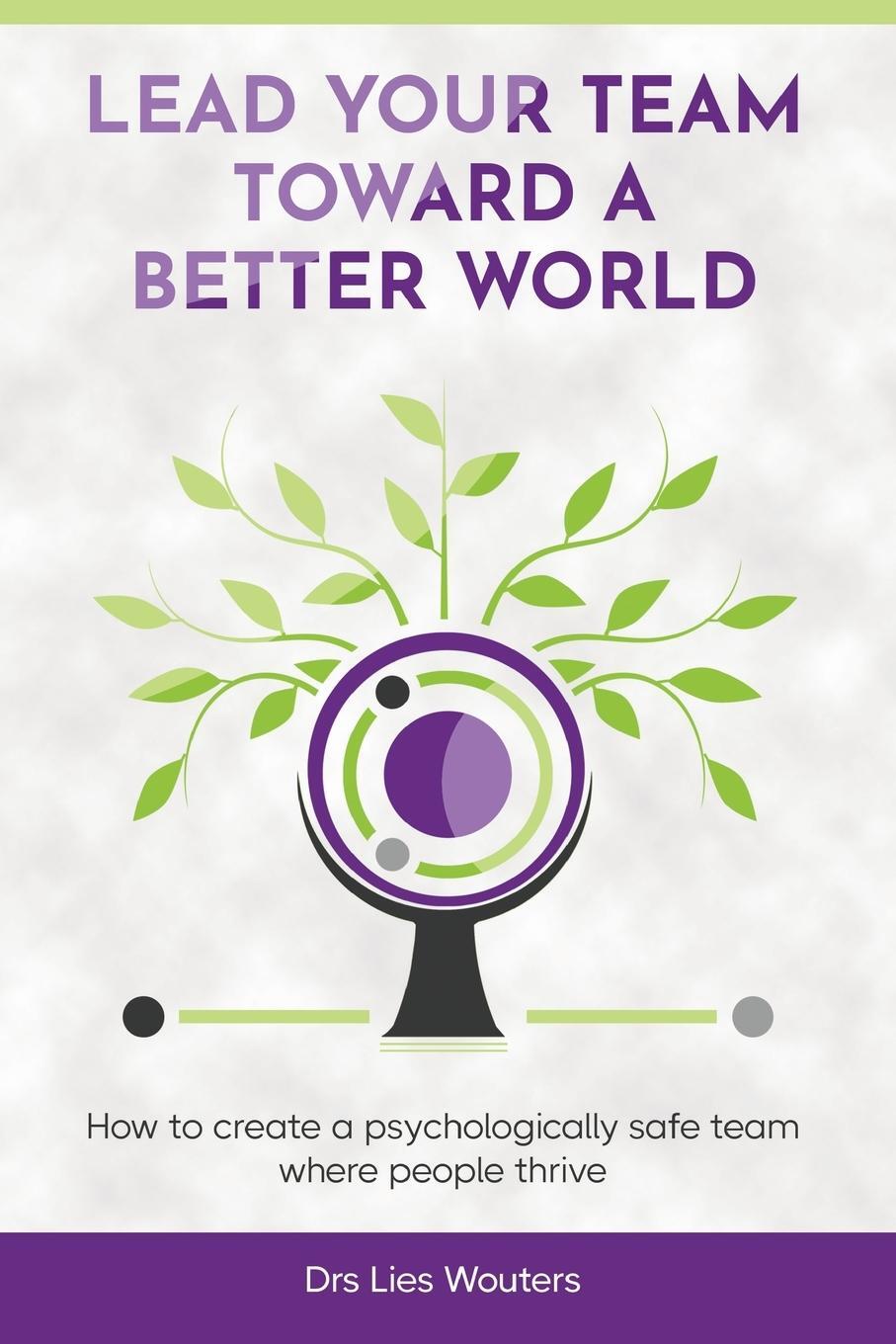 Cover: 9798986105703 | Lead your team toward a better world | Drs Lies Wouters | Taschenbuch