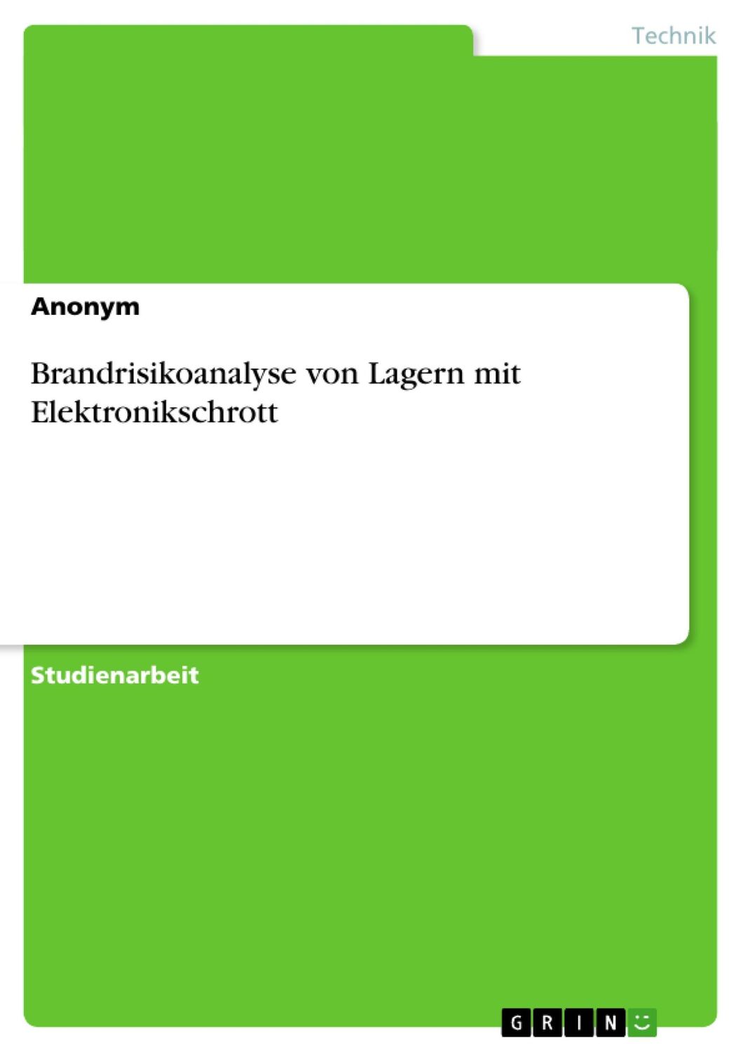 Cover: 9783638796866 | Brandrisikoanalyse von Lagern mit Elektronikschrott | Anonym | Buch