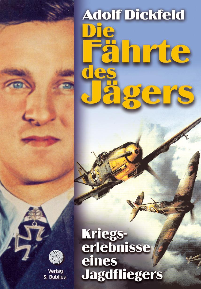 Cover: 9783926584373 | Die Fährte des Jägers | Kriegserlebnisse eines Jagdfliegers | Dickfeld