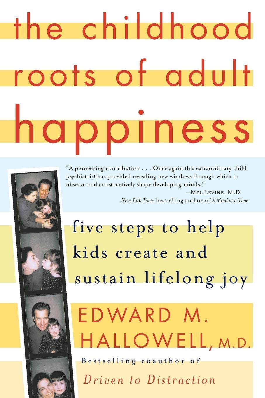 Cover: 9780345442338 | The Childhood Roots of Adult Happiness | Edward M. Hallowell M. D.