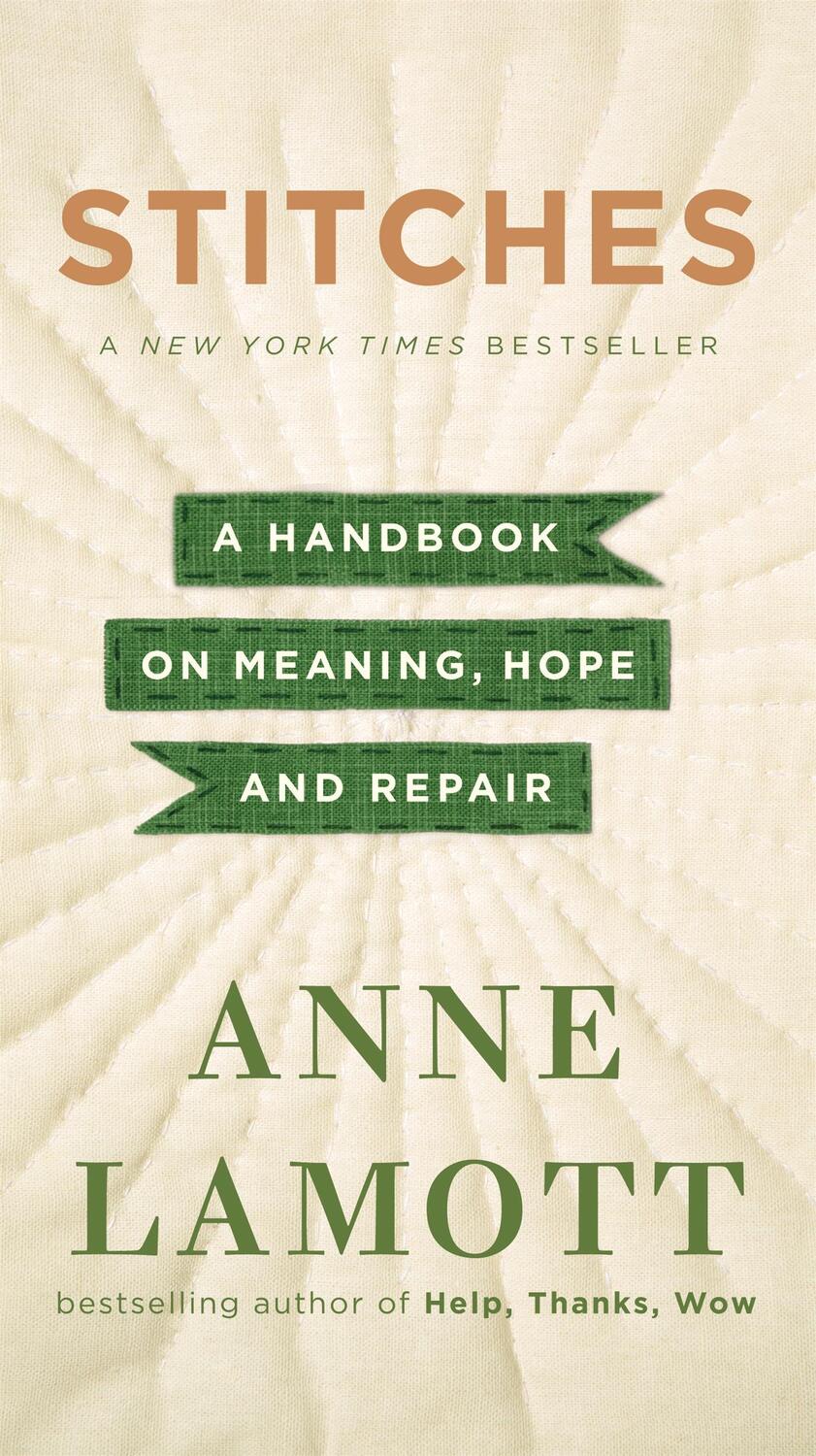 Cover: 9781444789157 | Stitches | A Handbook on Meaning, Hope, and Repair | Anne Lamott