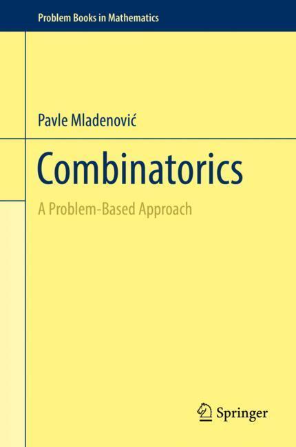 Cover: 9783030008307 | Combinatorics | A Problem-Based Approach | Pavle Mladenovic | Buch