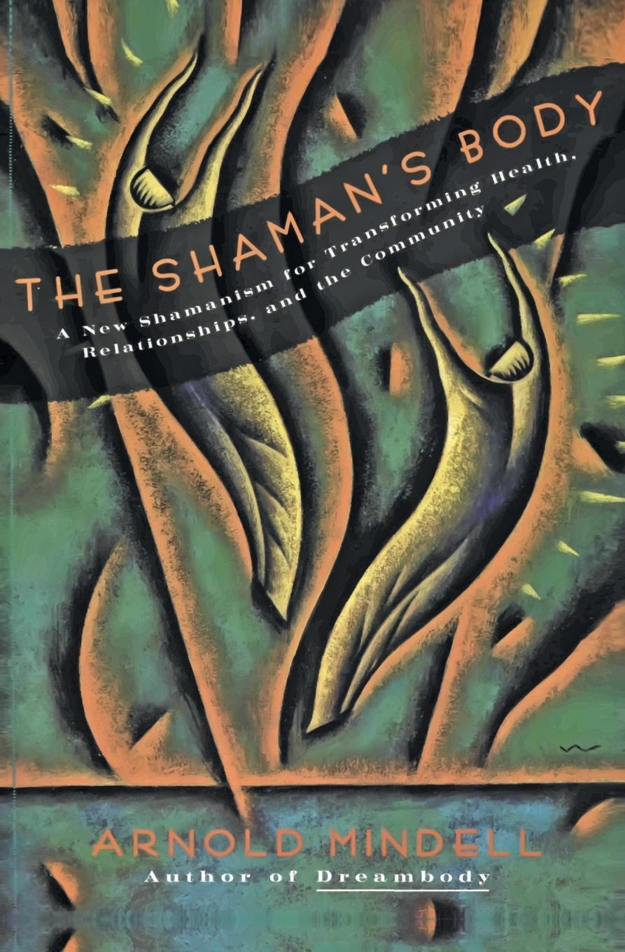 Cover: 9780062506559 | The Shaman's Body | Arnold Mindell | Taschenbuch | Paperback | 1993