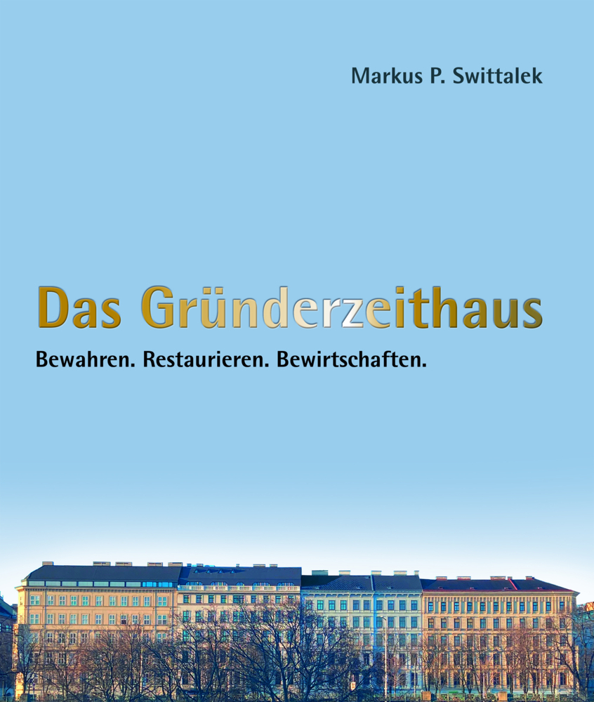 Cover: 9783991030089 | Das Gründerzeithaus Bewahren - Restaurieren - Bewirtschaften | Buch