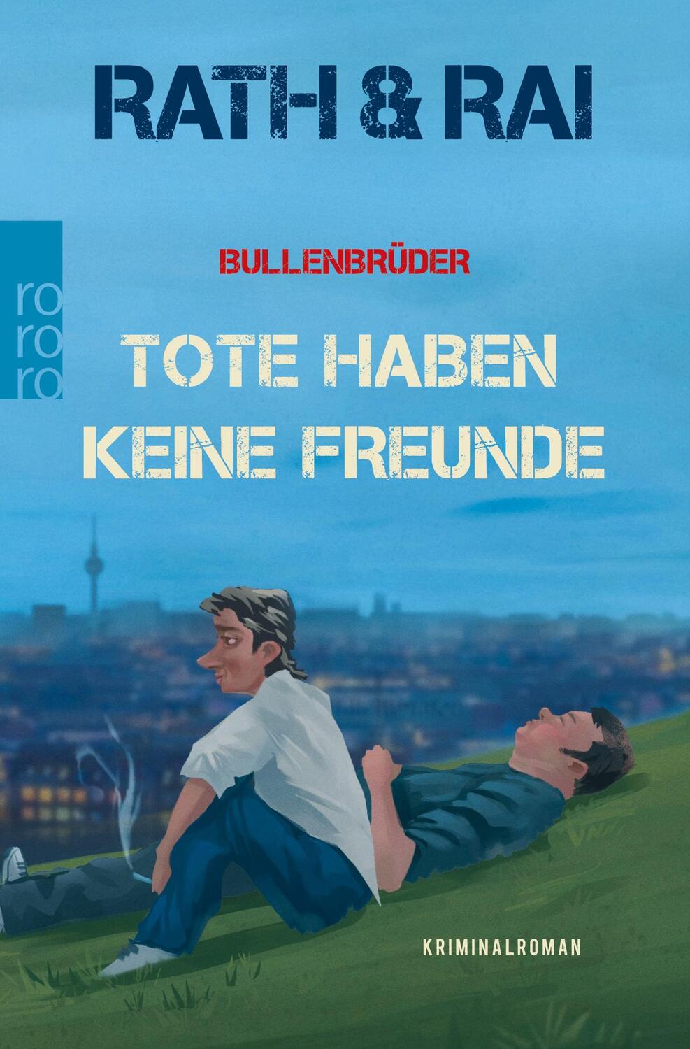 Cover: 9783499272110 | Bullenbrüder: Tote haben keine Freunde | Eine Krimi-Komödie | Buch