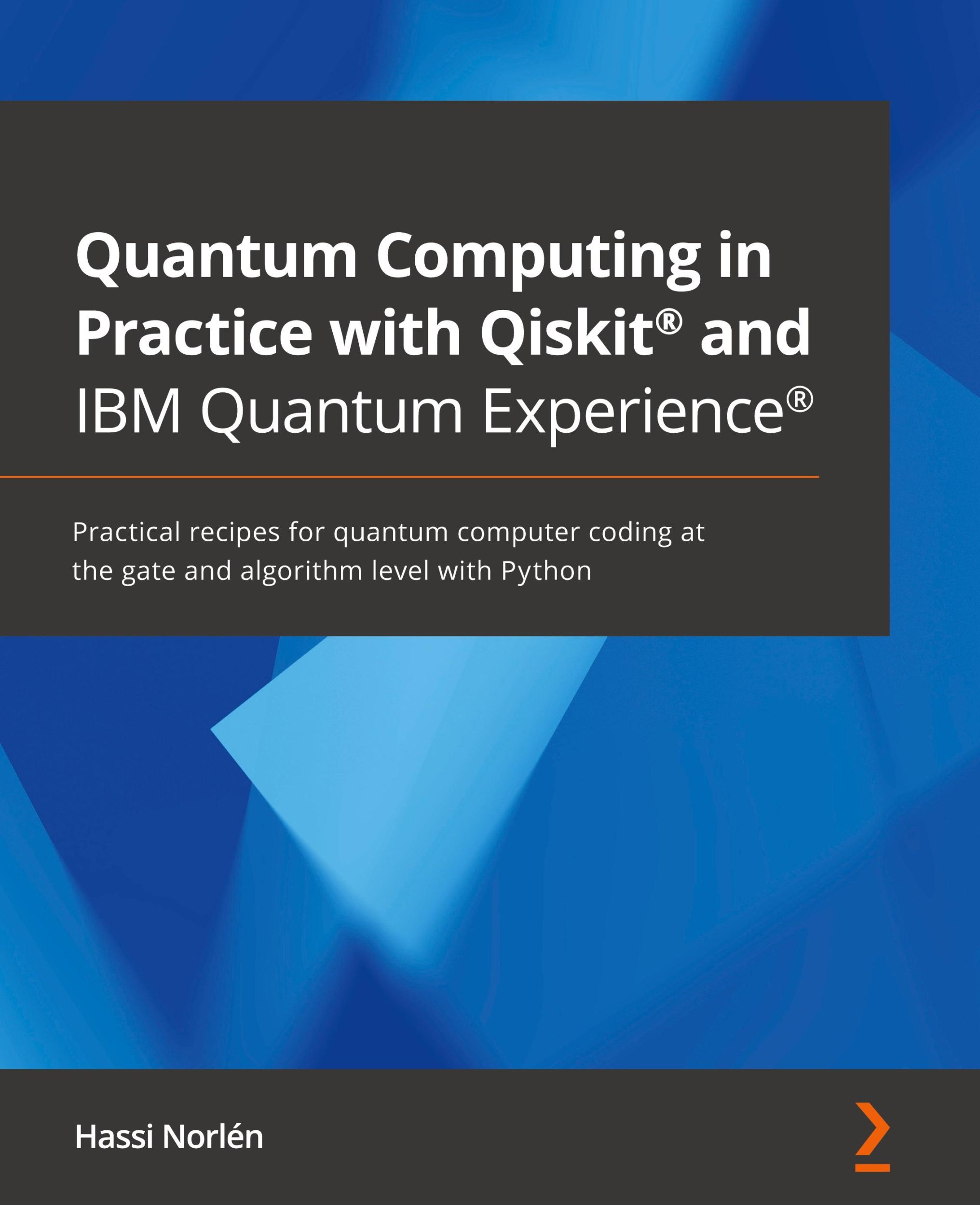 Cover: 9781838828448 | Quantum Computing in Practice with Qiskit® and IBM Quantum Experience®