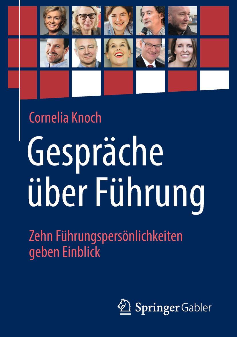 Cover: 9783658168360 | Gespräche über Führung: Zehn Führungspersönlichkeiten geben Einblick