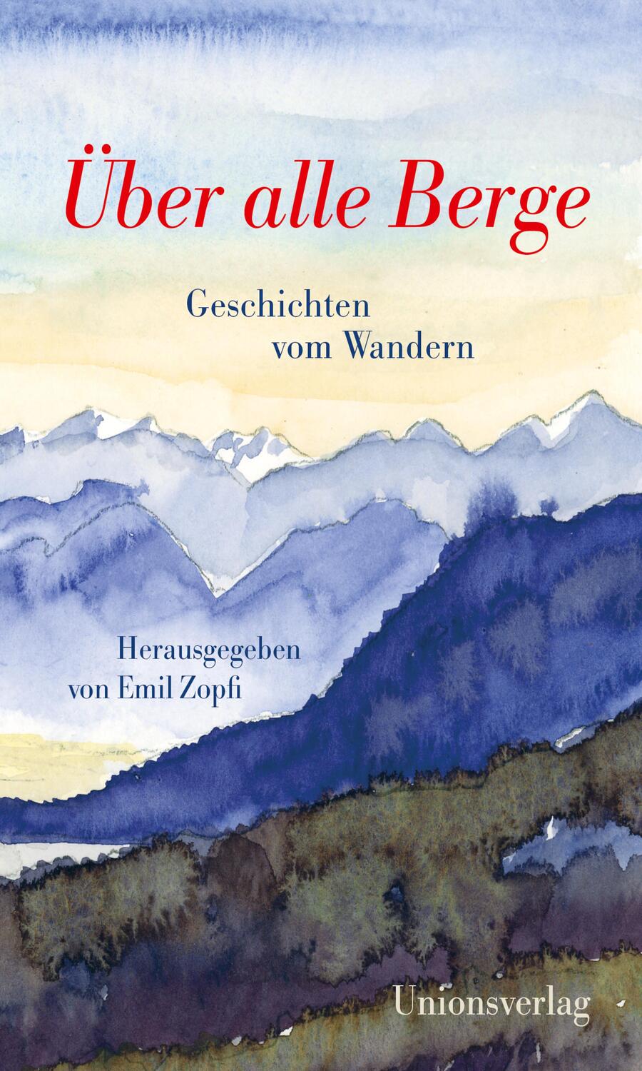 Cover: 9783293005464 | Über alle Berge | Emil Zopfi | Buch | Deutsch | 2019 | Unionsverlag