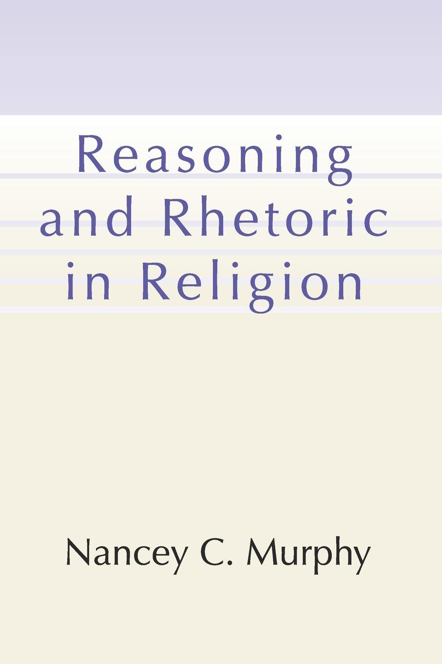 Cover: 9781579107727 | Reasoning and Rhetoric in Religion | Nancey C Murphy | Taschenbuch