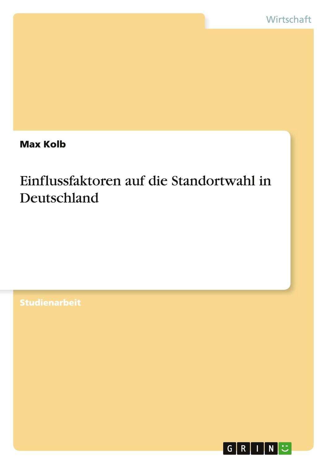 Cover: 9783656408284 | Einflussfaktoren auf die Standortwahl in Deutschland | Max Kolb | Buch