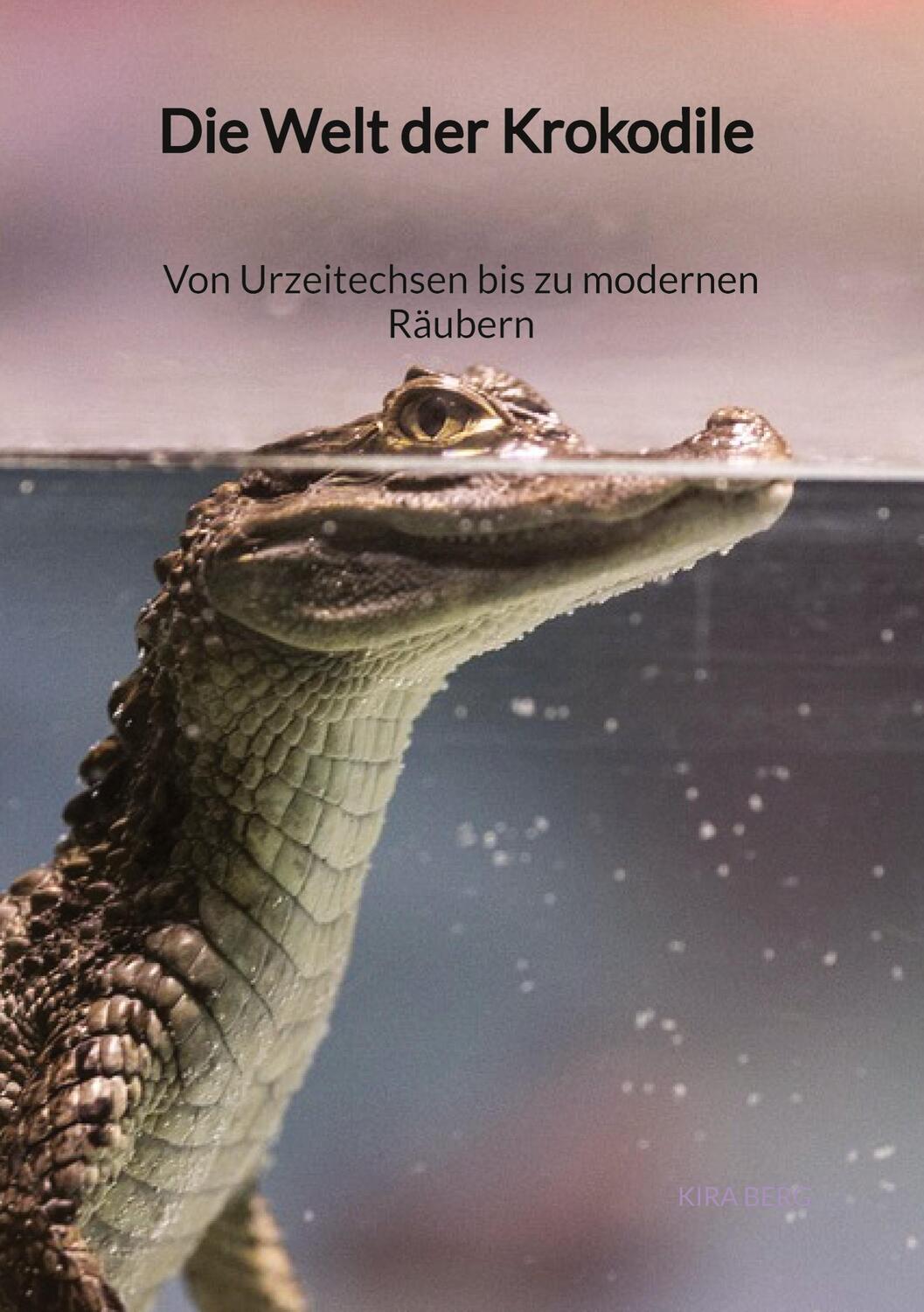 Cover: 9783347894464 | Die Welt der Krokodile - Von Urzeitechsen bis zu modernen Räubern