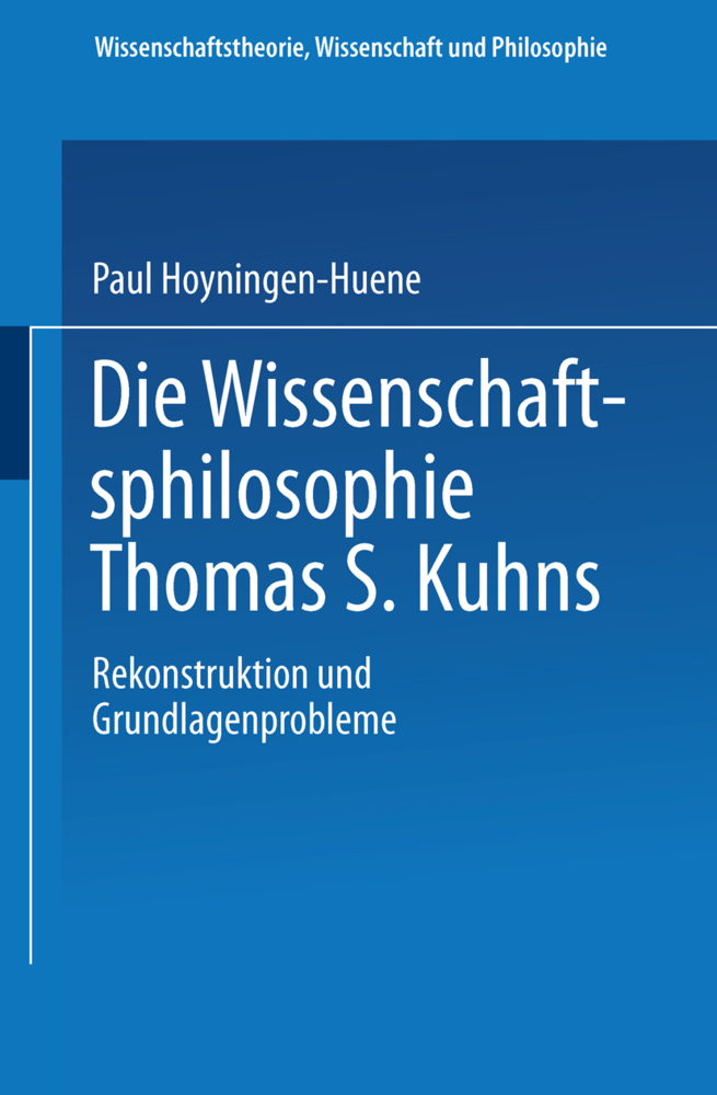 Cover: 9783663079552 | Die Wissenschaftsphilosophie Thomas S. Kuhns | Paul Hoyningen-Huene