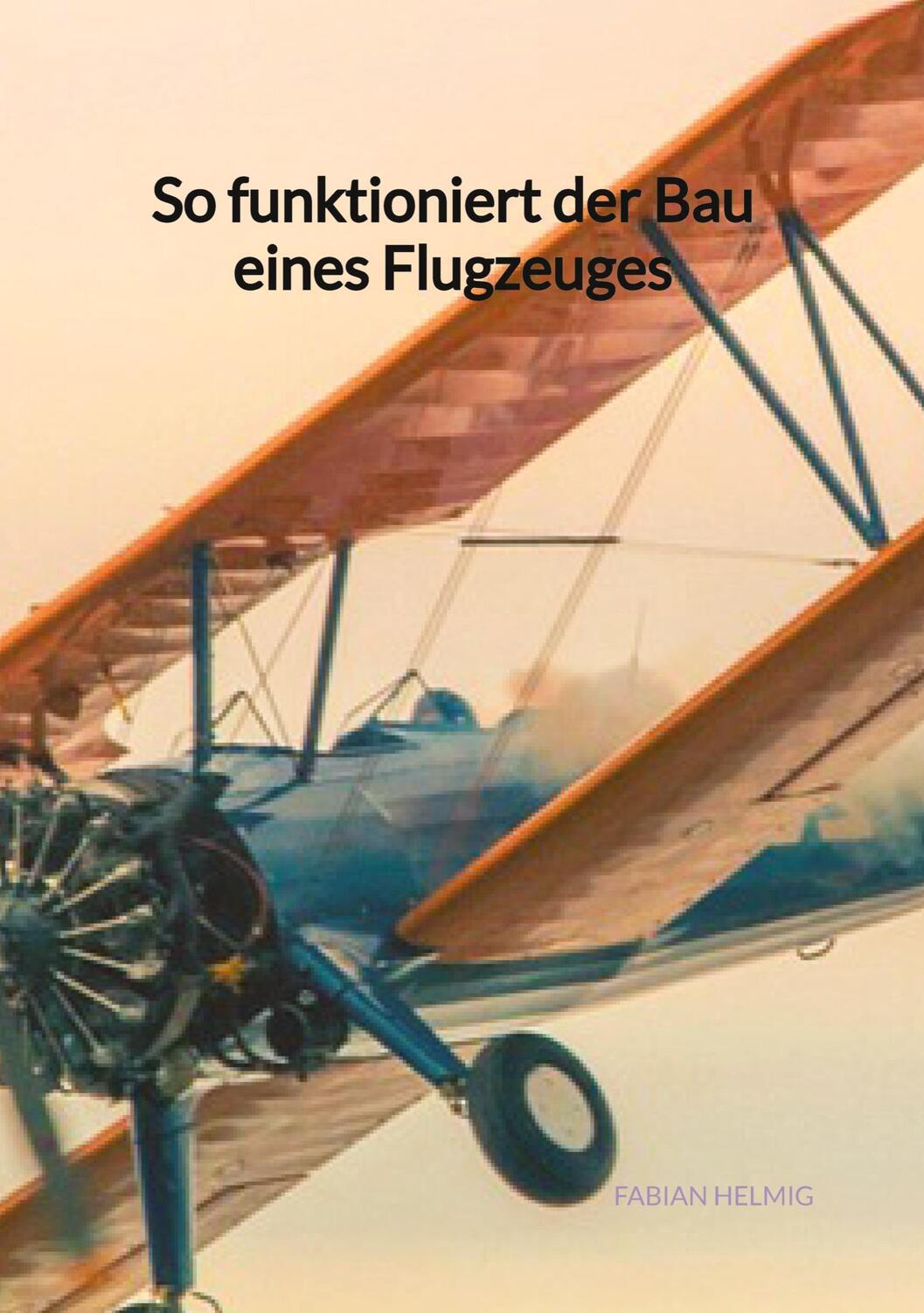 Cover: 9783347961814 | So funktioniert der Bau eines Flugzeuges | Fabian Helmig | Buch | 2023