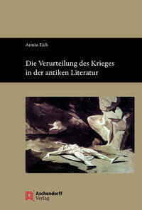 Cover: 9783402247693 | Die Verurteilung des Krieges in der antiken Literatur | Armin Eich