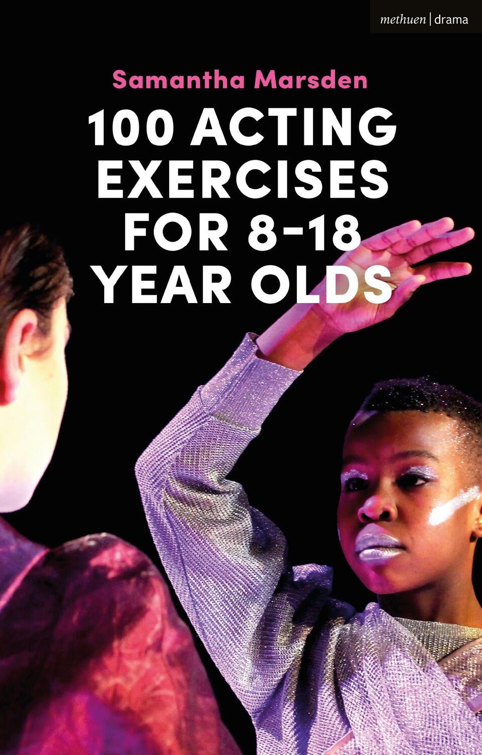 Cover: 9781350049949 | 100 Acting Exercises for 8 - 18 Year Olds | Samantha Marsden | Buch