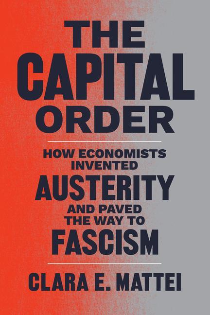 Cover: 9780226818399 | The Capital Order | Clara E. Mattei | Buch | Gebunden | Englisch
