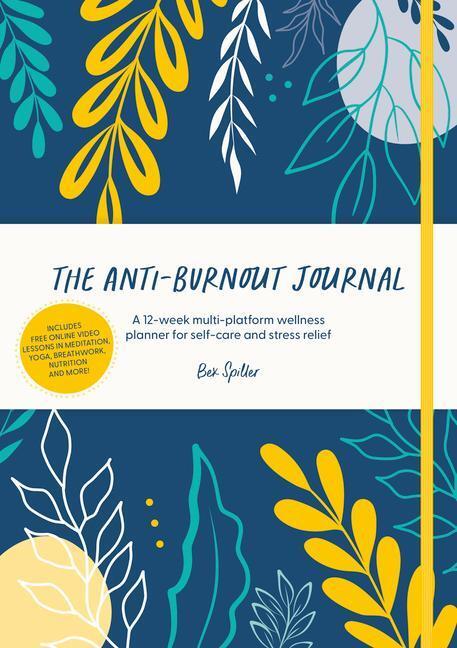 Cover: 9781446309155 | The Anti-Burnout Journal: A 12-Week Multi-Platform Wellness Planner...