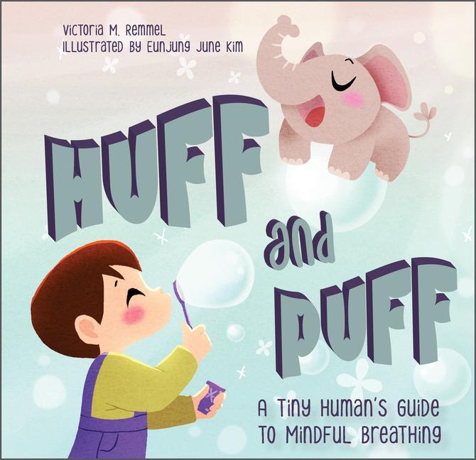 Cover: 9780764363337 | Huff and Puff: A Tiny Human's Guide to Mindful Breathing | Remmel