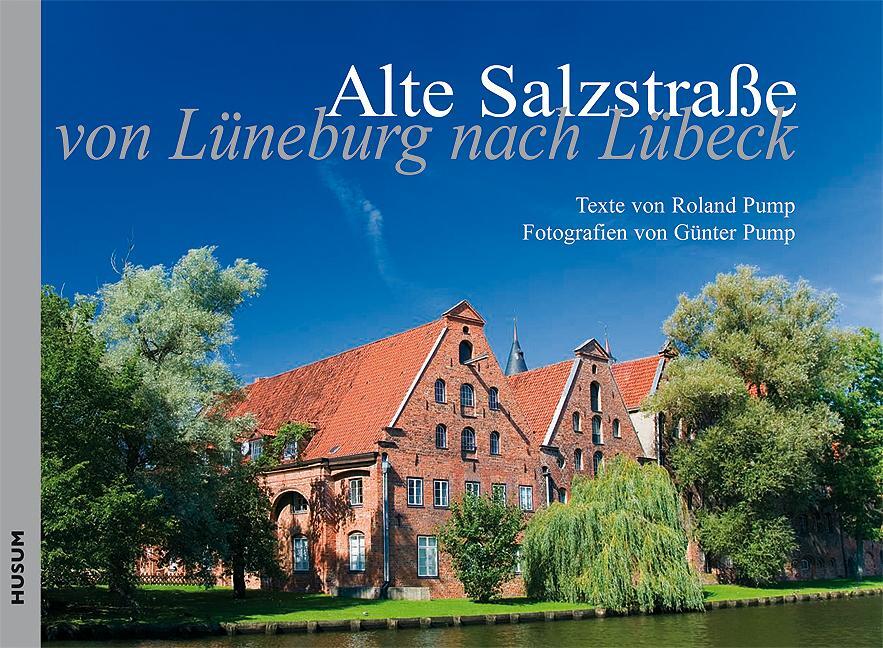 Cover: 9783898764568 | Die Alte Salzstraße | Von Lüneburg nach Lübeck | Roland Pump | Buch