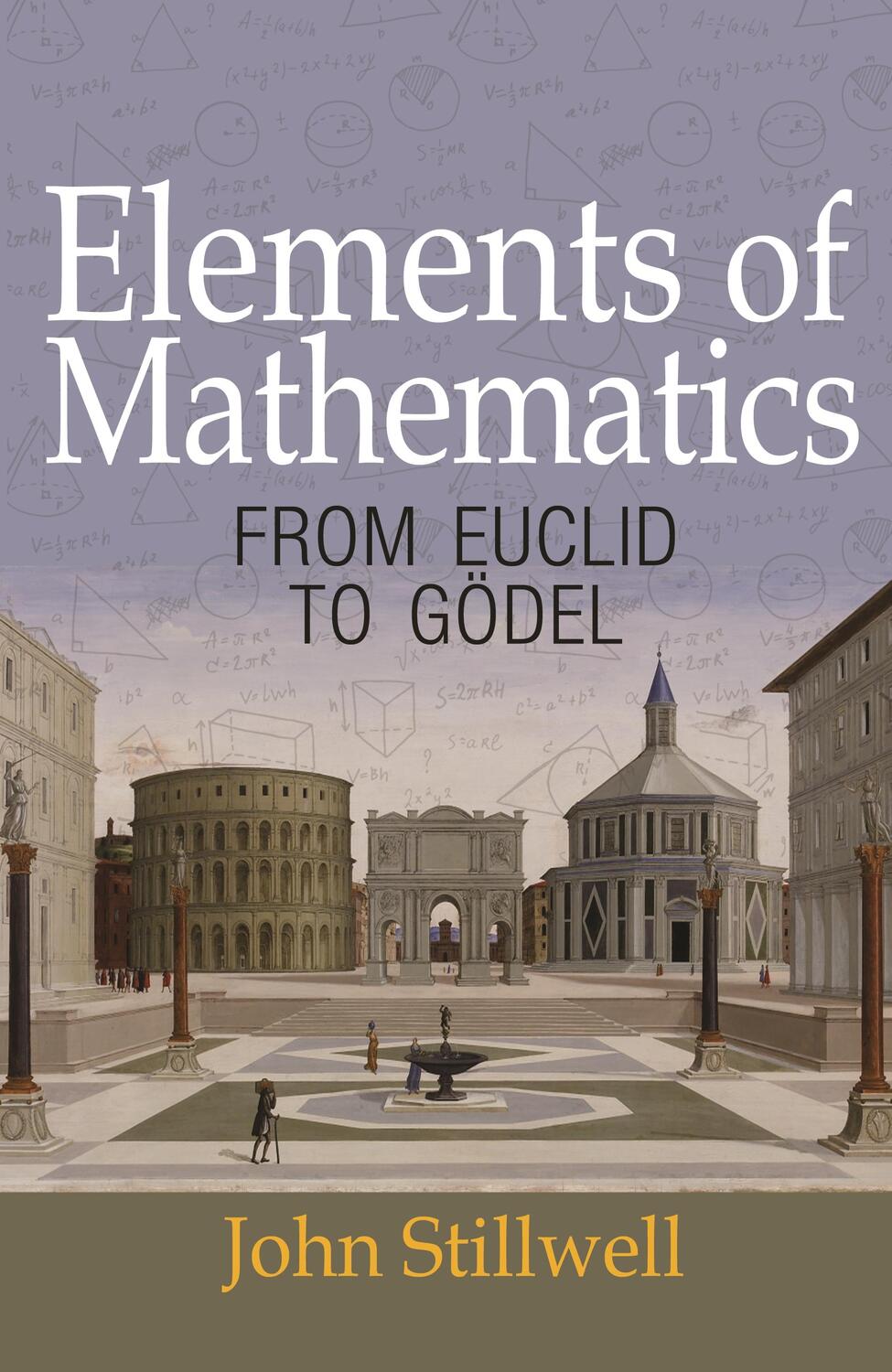 Cover: 9780691178547 | Elements of Mathematics | From euclid to Gödel | John Stillwell | Buch