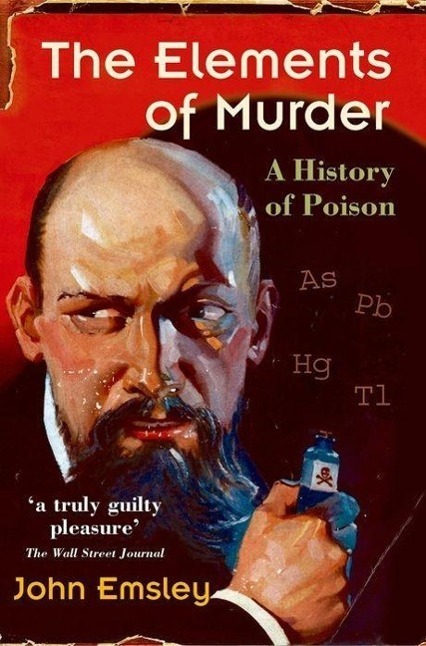 Cover: 9780192806000 | The Elements of Murder | A History of Poison | John Emsley | Buch
