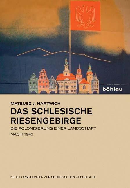 Cover: 9783412207533 | Das schlesische Riesengebirge | Mateusz J Hartwich | Buch | 297 S.