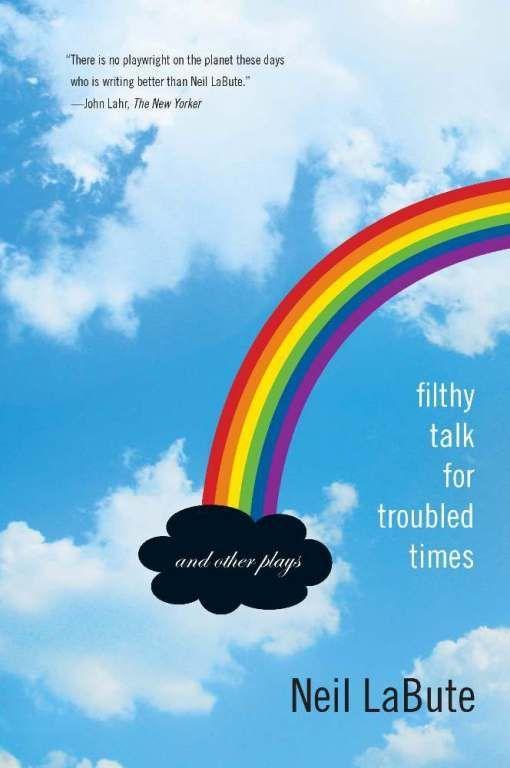 Cover: 9781593762827 | Filthy Talk for Troubled Times | And Other Plays | Neil Labute | Buch