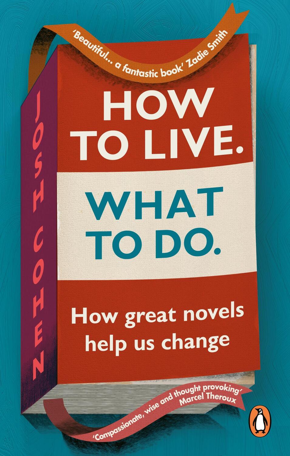 Cover: 9781785039805 | How to Live. What To Do. | How great novels help us change | Cohen
