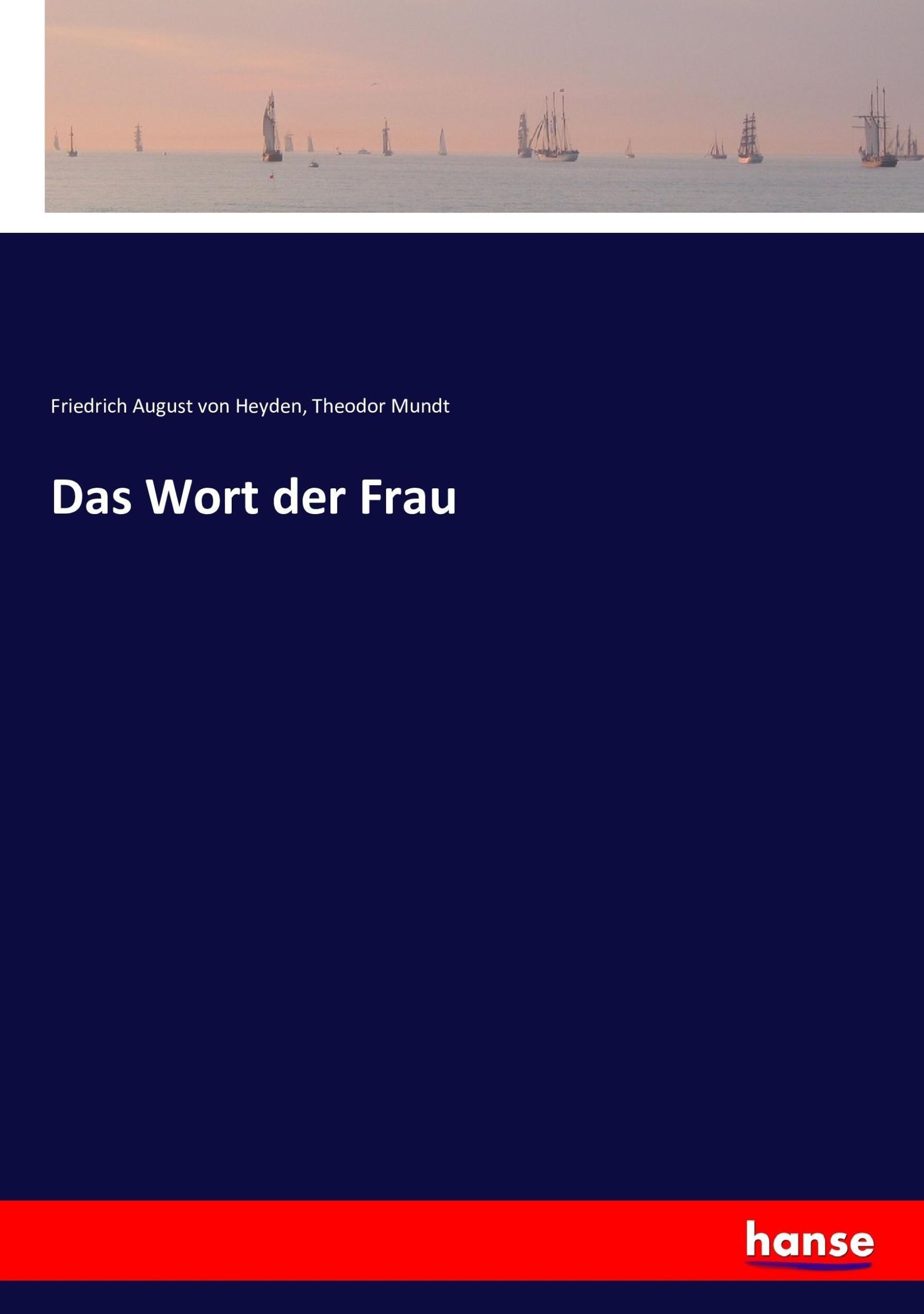 Cover: 9783743459953 | Das Wort der Frau | Friedrich August Von Heyden (u. a.) | Taschenbuch