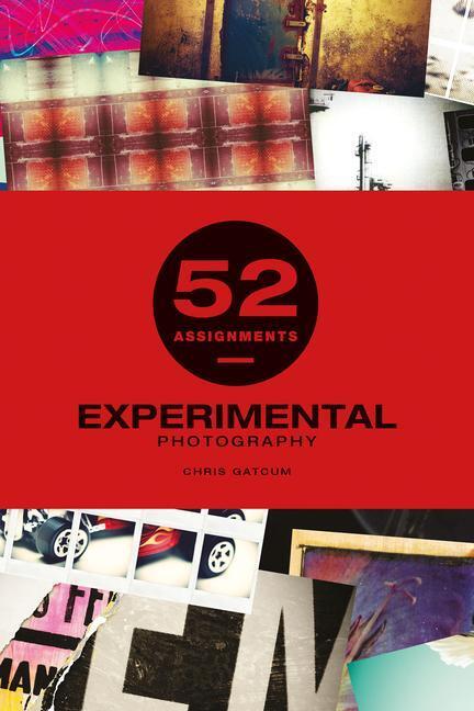 Cover: 9781781453544 | 52 Assignments: Experimental Photography | Chris Gatcum | Buch | 2018