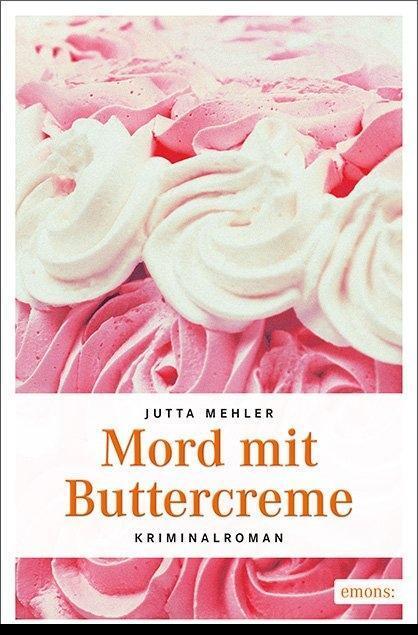 Cover: 9783740801953 | Mord mit Buttercreme | Jutta Mehler | Taschenbuch | Deutsch | 2017