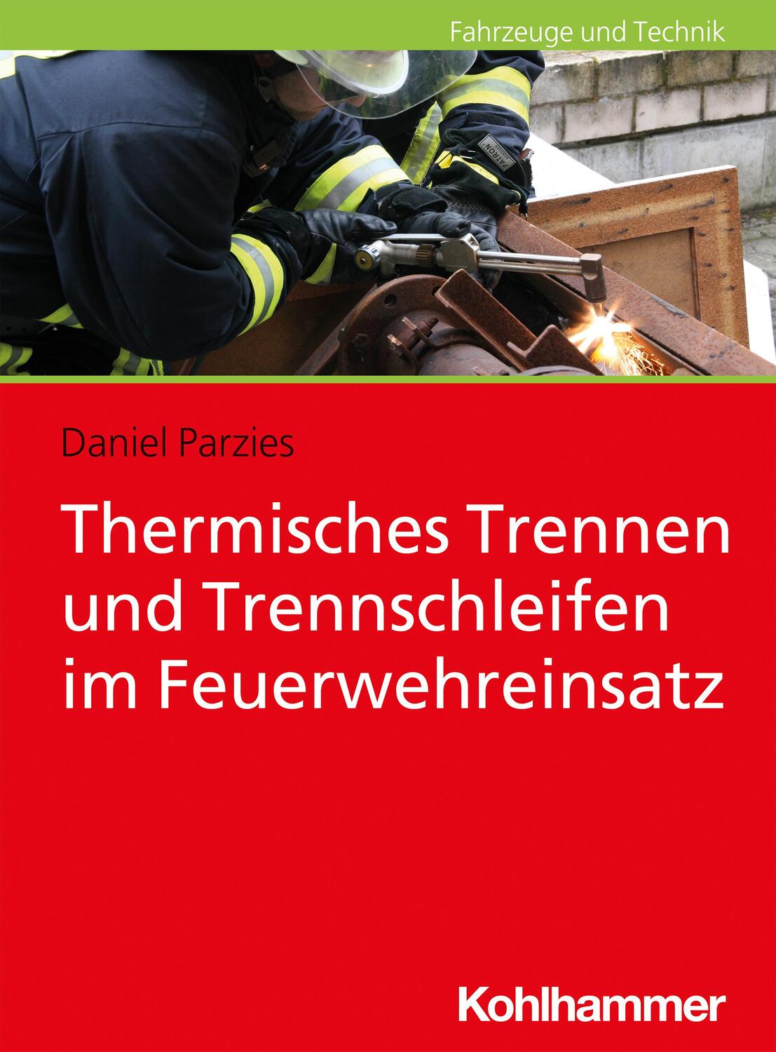 Cover: 9783170386464 | Thermisches Trennen und Trennschleifen im Feuerwehreinsatz | Parzies